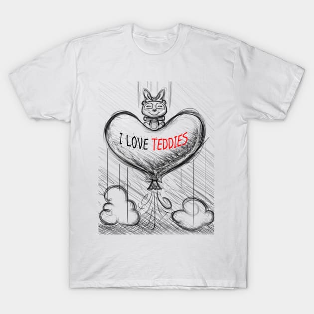 I LOVE TEDDIES T-Shirt by gardenheart